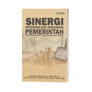 Sinergi Program dan Anggaran Pemerintah : Strategi Pencapaian Tujuan Pembangunan Negara (ISBN: 978-623-89750-5-1)
