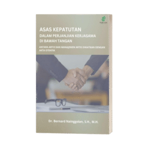 Asas Kepatutan dalam Perjanjian Kerjasama di Bawah Tangan antara Artis dan Manajemen Artis Dikaitkan dengan Akta Otentik  (ISBN: 978-623-89750-2-0)