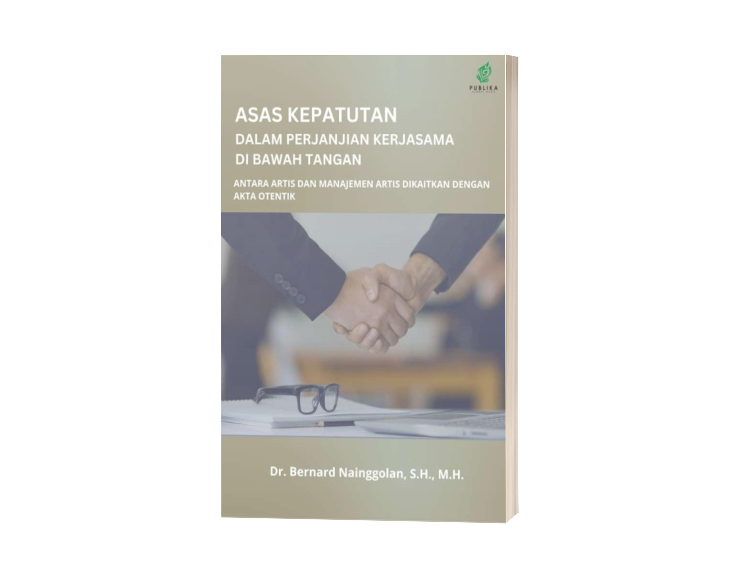 Asas Kepatutan dalam Perjanjian Kerjasama di Bawah Tangan antara Artis dan Manajemen Artis Dikaitkan dengan Akta Otentik  (ISBN: 978-623-89750-2-0)