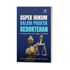 Aspek Hukum Dalam Praktik Kedokteran: Perlindungan Pasien dan Tanggung Jawab Medis (ISBN: 978-623-09-7321-5)