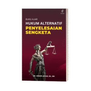 Buku Ajar Hukum Alternatif Penyelesaian Sengketa dan Teknik Negosiasi (ISBN: 978-623-09-7429-8)