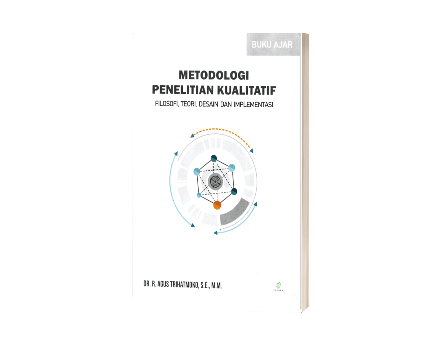 Buku Ajar Metodologi Penelitian Kualitatif : Filosofi, Teori, Desain Dan Implementasi (ISBN: 978-602-51251-2-6)