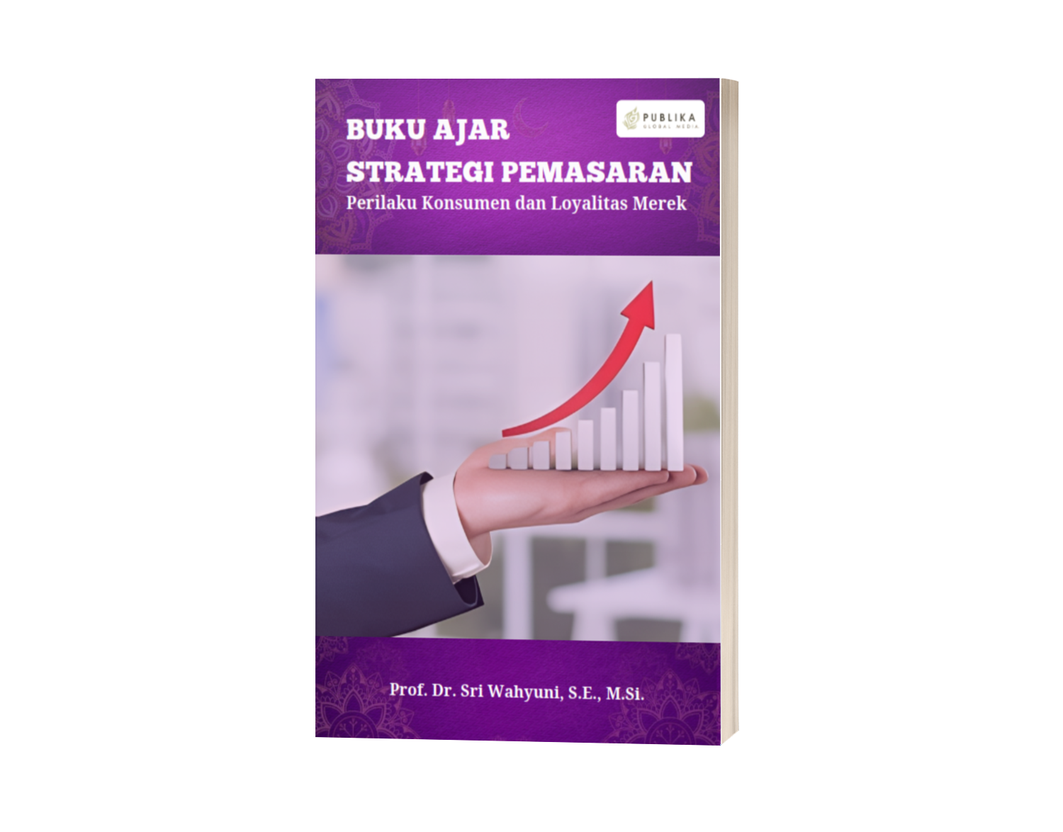 Buku Ajar Strategi Pemasaran, Perilaku Konsumen dan Loyalitas Merek (ISBN: 978-623-89750-3-7)