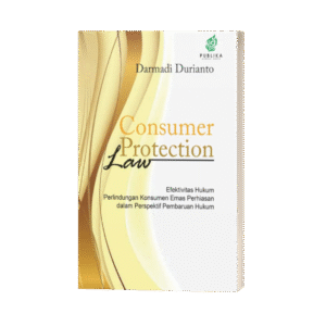 Consumer Protection Law Efektivitas Hukum Perlindungan Konsumen Emas Perhiasan dalam Perspektif Pembaruan Hukum (ISBN: 978-623-89364-8-9)
