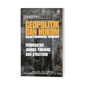 Geopolitik dan Hukum dalam Penanganan Terorisme: Pendekatan Jangka Panjang dan Strategik (ISBN: 978-623-09-7706-0)