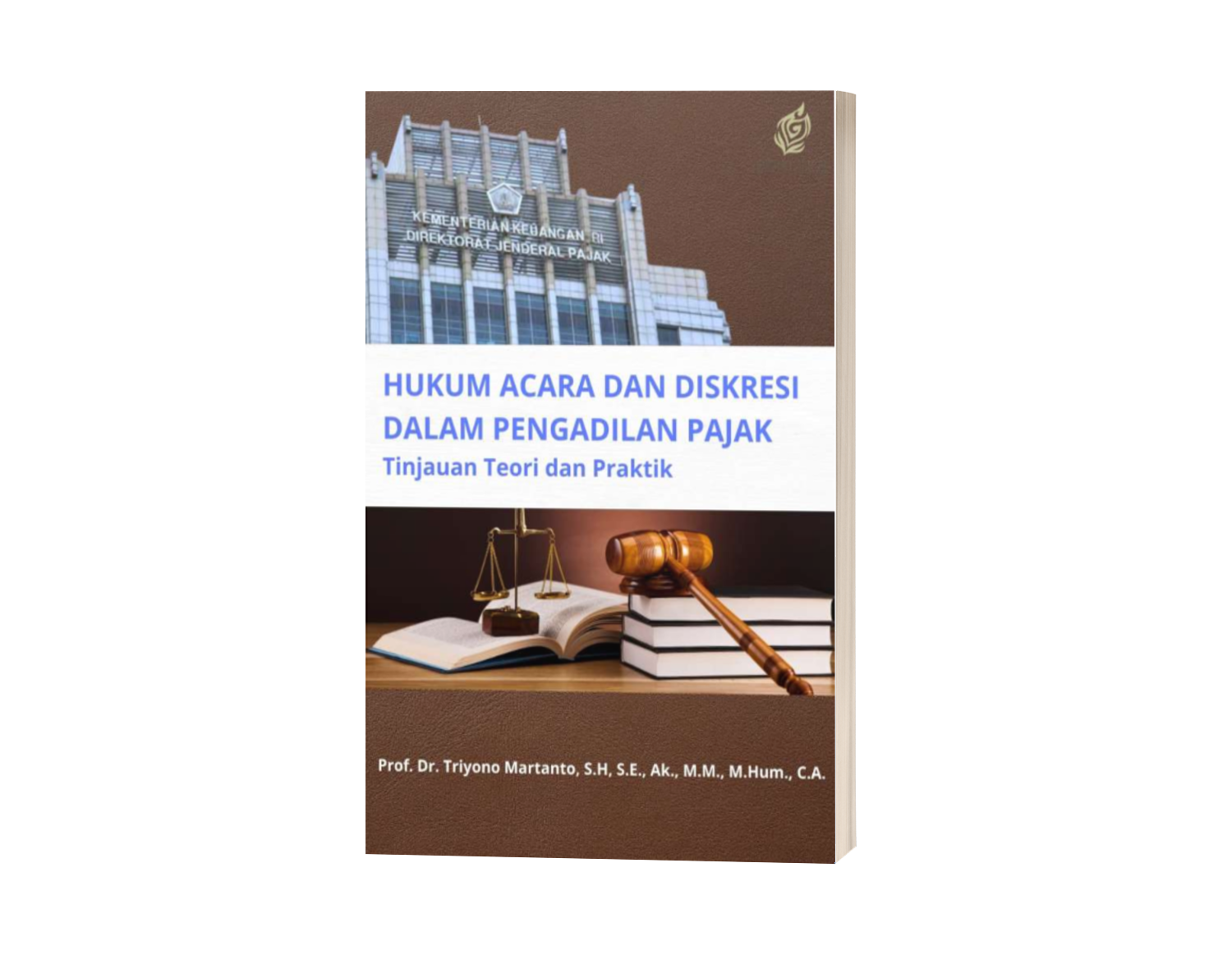 Hukum Acara dan Diskresi Dalam Pengadilan Pajak Tinjauan Teori dan Praktik (ISBN: 978-623-10-1589-1)