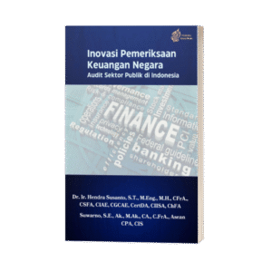 Inovasi Pemeriksaan Keuangan Negara: Audit Sektor Publik di Indonesia (ISBN: 978-623-89364-3-4)