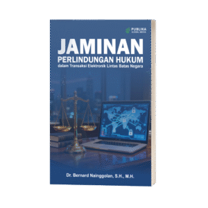 Jaminan Perlindungan Hukum dalam Transaksi Elektronik Lintas Batas Negara (ISBN: 978-623-89750-1-3)