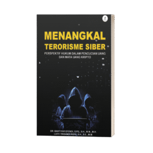 Menangkal Terorisme Siber: Perspektif Hukum Dalam Pencucian Uang Dan Mata Uang Kripto (ISBN: 978-602-51251-7-1)