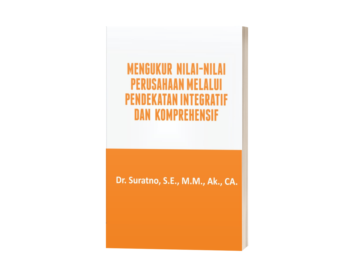 Mengukur Nilai-nilai Perusahaan Melalui Pendekatan Integratif dan Komprehensif (ISBN: 978-602-51251-0-2)