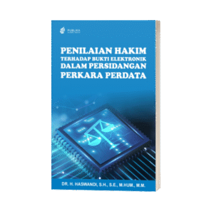 Penilaian Hakim terhadap Bukti Elektronik dalam Persidangan Perkara Perdata (ISBN: 978-602-51251-9-5)