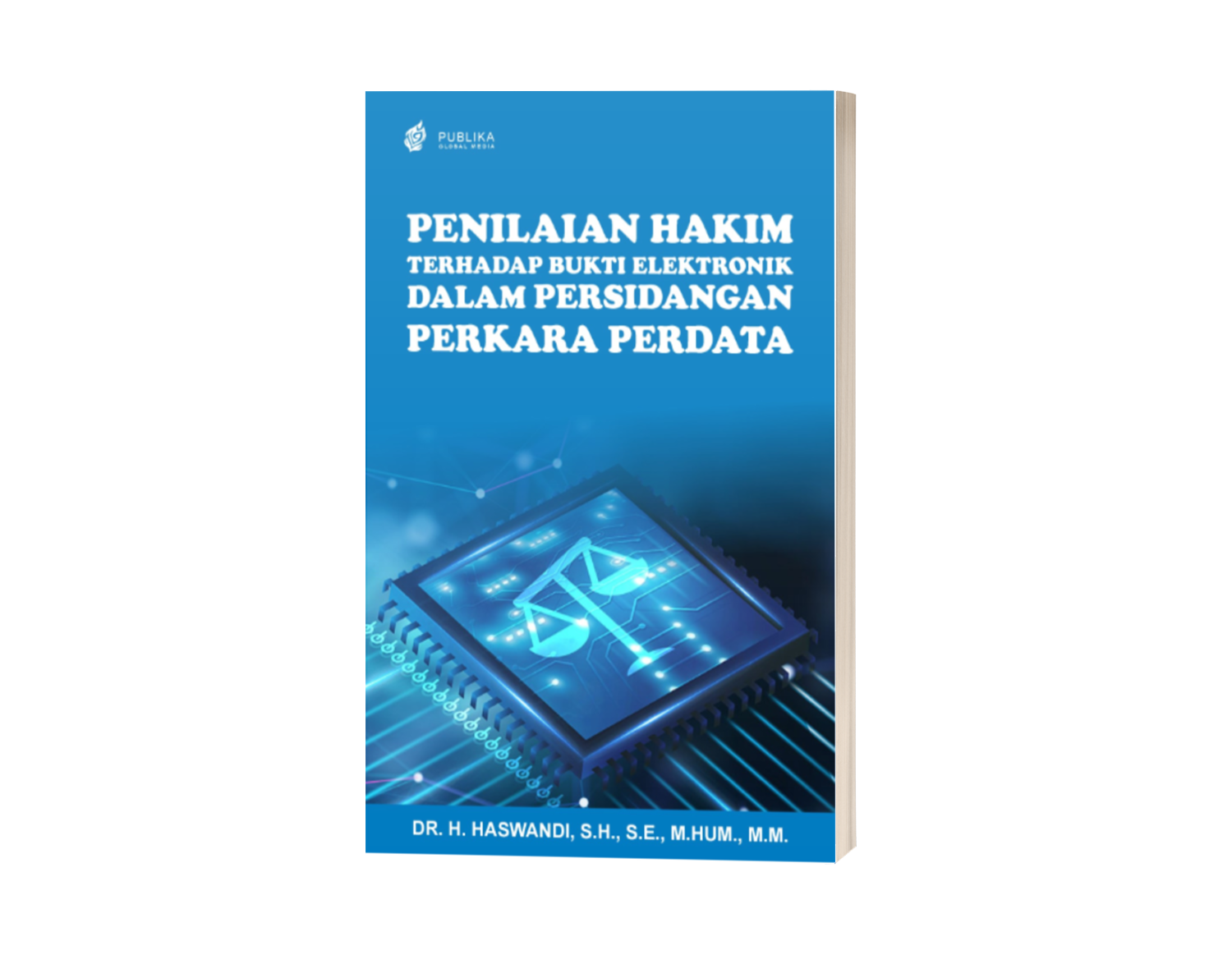 Penilaian Hakim terhadap Bukti Elektronik dalam Persidangan Perkara Perdata (ISBN: 978-602-51251-9-5)