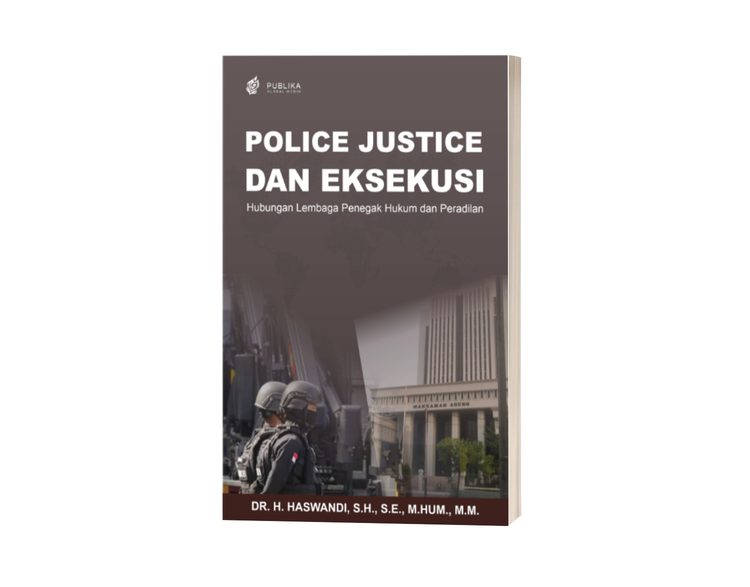 Police Justice dan Eksekusi: Hubungan Lembaga Penegak Hukum dan Peradilan (ISBN: 978-623-88602-0-3)