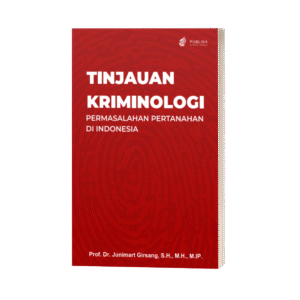 Tinjauan Kriminologi Permasalahan Pertanahan di Indonesia (ISBN: 978-623-10-1590-7)
