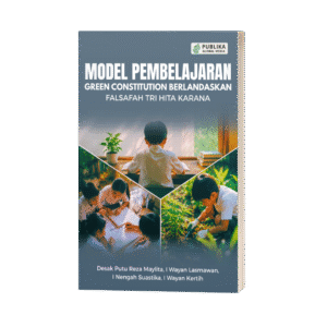 Model Pembelajaran Green Constitution Berlandaskan Falsafah Tri Hita Karana (ISBN: 978-623-89750-9-9)